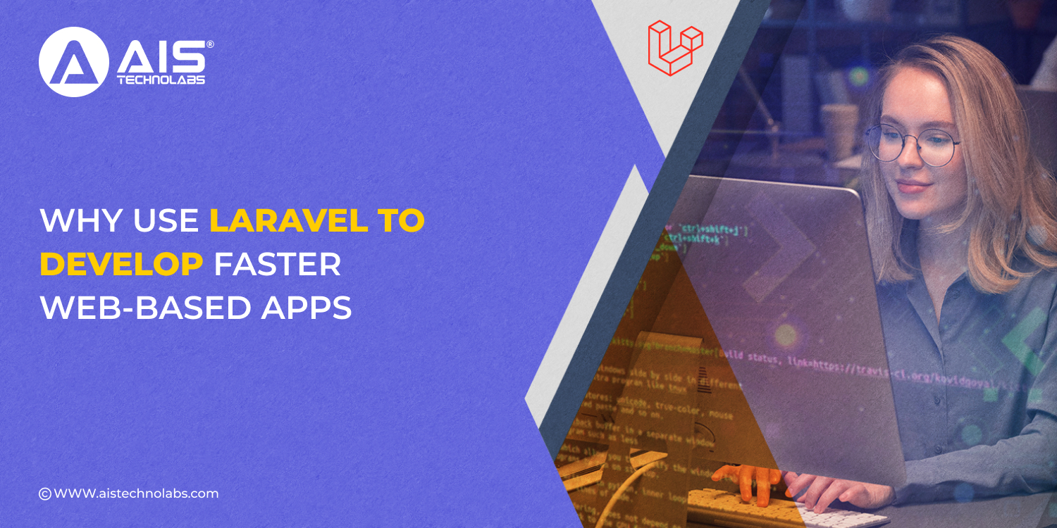 Laravel to Develop Faster Web-based Apps